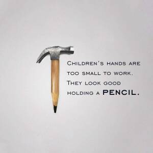 Hammer shaped like a pencil with text about child labor