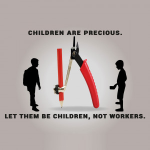 Silhouette of children with a pair of pliers shaped like a compass and pencil, with the text 'Children are precious. Let them be children, not workers.'