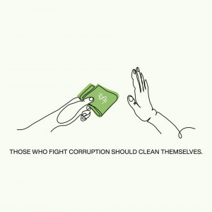 Line art illustration depicting a hand offering money to another hand, with the text 'Those who fight corruption should clean themselves.'