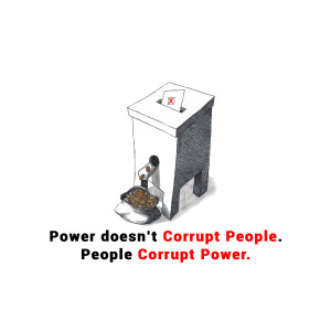 Illustration of a shredder with text 'Power doesn't Corrupt People. People Corrupt Power.'