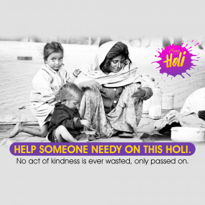 Holi: Help Someone Needy Image For WhatsApp