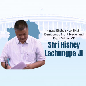 Portrait of Shri Hishey Lachungpa Ji with a birthday message and Sikkim map