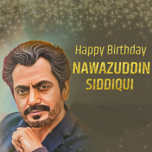 Nawazuddin Siddiqui Birthday Wish Marketing Image For Instagram