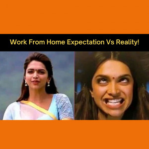 Meme comparing the expectation and reality of working from home, featuring Deepika Padukone.