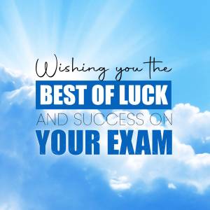 Image with text 'Wishing you the BEST OF LUCK and success on YOUR EXAM' against a blue sky background.