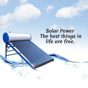 Solar water heater with text overlay 'Solar Power - The best things in life are free.'