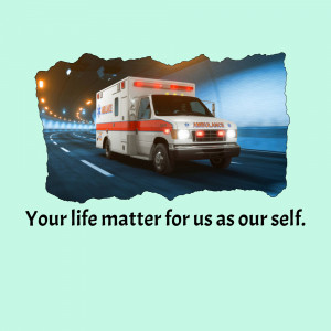 An ambulance speeding down a highway at night, with a torn paper effect and text 'Your life matter for us as our self.'