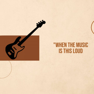 Silhouette of a bass guitar with text 'When the Music is This Loud'