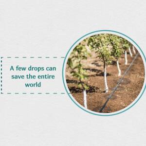 Drip irrigation system in a field with a quote about saving the world with water.
