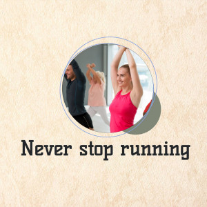 People exercising indoors with the text 'Never stop running'