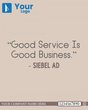 Quote by Siebel Ad about the importance of good service in business.