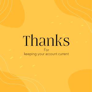 Yellow background with 'Thanks for keeping your account current' text