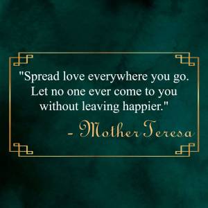Quote by Mother Teresa about spreading love and happiness on a dark teal background with gold accents.