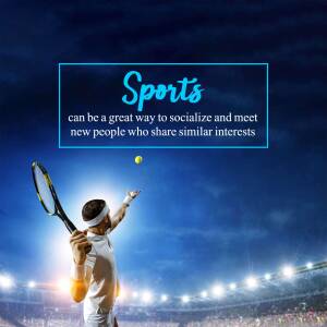 Tennis player serving with a stadium background and the text 'Sports can be a great way to socialize and meet new people who share similar interests'.