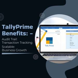 Laptop displaying TallyPrime software with text highlighting benefits like Audit Trail, Transaction Tracking, Scalability, and Business Growth.