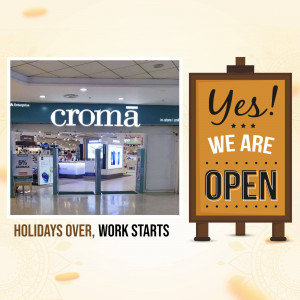 Croma store front with an 'Open' sign and text 'Holidays Over, Work Starts'