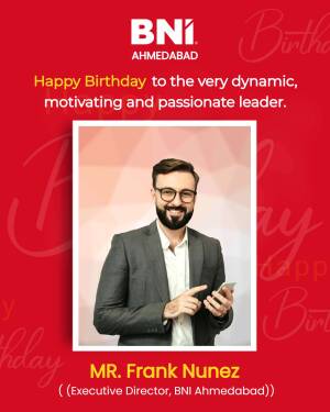 Birthday wish for Frank Nunez, Executive Director of BNI Ahmedabad