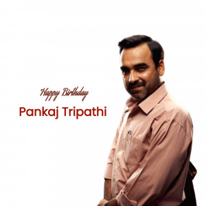 Pankaj Tripathi Birthday Wish Business Poster For Telegram