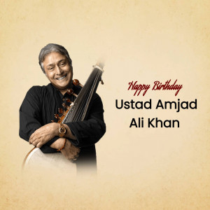 Happy Birthday Ustad Amjad Ali Khan Business Poster For Facebook