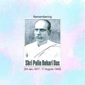 Remembering Shri Pulin Behari Das Marketing Image For Pinterest