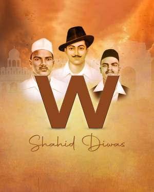 Image depicting Bhagat Singh, Sukhdev, and Rajguru with the letter 'W' and 'Shaheed Diwas' text.