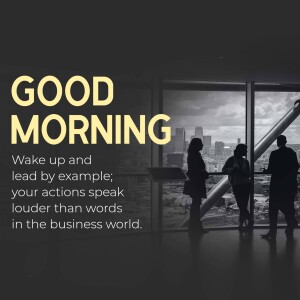 Good Morning - Leadership Inspiration Graphic For Twitter