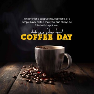 A cup of coffee with coffee beans and text celebrating International Coffee Day.