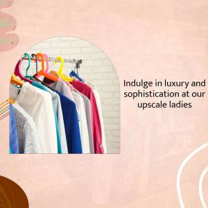 Clothes hanging on hangers with text 'Indulge in luxury and sophistication at our upscale ladies'