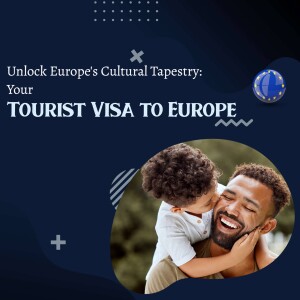 Father and son smiling with text about tourist visas to Europe