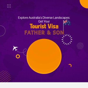 Promotional image for Australian Tourist Visa with a father and son theme.