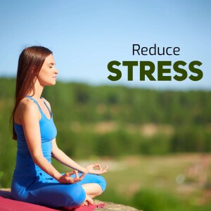 Woman meditating outdoors with text 'Reduce Stress'