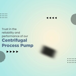 Abstract graphic promoting a Centrifugal Process Pump with text highlighting reliability and performance.