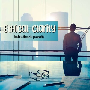 Man looking out of a window with the text 'Ethical Clarity leads to financial prosperity.'