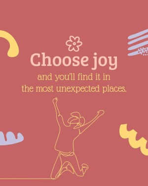 Text graphic with the words 'Choose joy and you'll find it in the most unexpected places' and an illustration of a person jumping for joy.