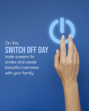 A hand pressing a power button with the text 'Switch Off Day' and a message about spending time with family.