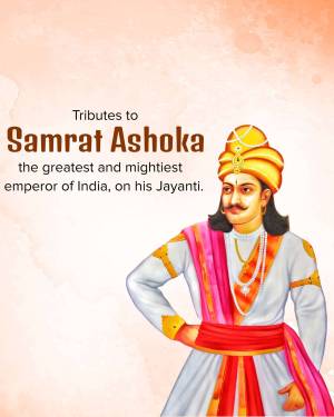Portrait of Emperor Ashoka with text 'Tributes to Samrat Ashoka, the greatest and mightiest emperor of India, on his Jayanti.'
