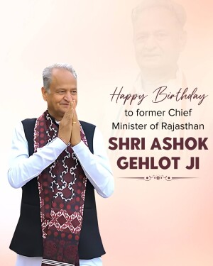 Birthday greeting for Ashok Gehlot, former Chief Minister of Rajasthan