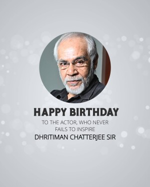 Portrait of Dhritiman Chatterjee with birthday wishes