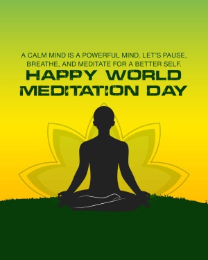 Silhouette of a person meditating in the lotus position with text 'A Calm Mind is a Powerful Mind. Let's Pause, Breathe, and Meditate for a Better Self. Happy World Meditation Day'