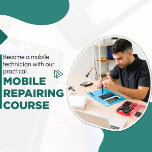 A man repairing a mobile phone with tools on a workbench, promoting a mobile repairing course.