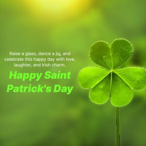 A close-up of a four-leaf clover with a blurred green background and text wishing a Happy St. Patrick's Day.