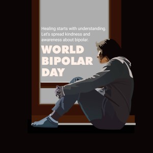 Illustration of a person looking out a window with text promoting World Bipolar Day and a message of kindness and understanding.