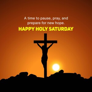 Silhouette of a cross against a sunset with text 'Happy Holy Saturday'