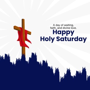 Image of a cross with a red cloth draped over it, silhouetted against a dark landscape and a bright, radiating background, with the text 'Happy Holy Saturday'.