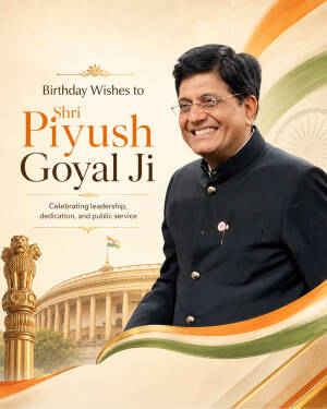 A celebratory graphic wishing Shri Piyush Goyal a happy birthday, featuring his portrait, the Indian Parliament building, and the Ashoka Pillar.