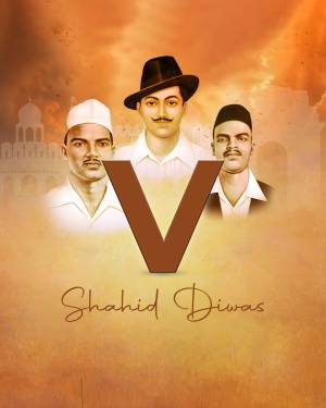Image depicting Bhagat Singh, Sukhdev, and Rajguru with the letter 'V' and 'Shaheed Diwas' text.