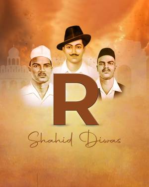Image depicting Bhagat Singh, Sukhdev, and Rajguru with the letter 'R' and 'Shaheed Diwas' text.