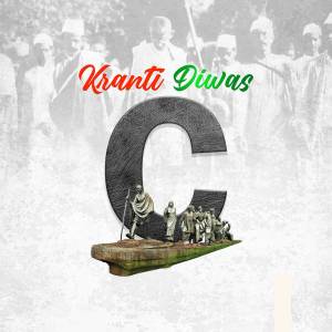 Image commemorating Kranti Diwas with a large letter 'C' and images of Mahatma Gandhi and freedom fighters.