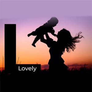 Silhouette of a mother lifting her baby against a sunset backdrop with the word 'Lovely' displayed.