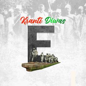 Image commemorating Kranti Diwas with a prominent 'F' and images of Mahatma Gandhi and freedom fighters.